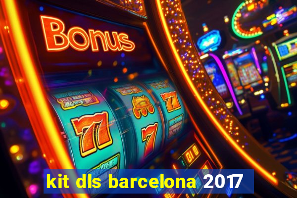 kit dls barcelona 2017